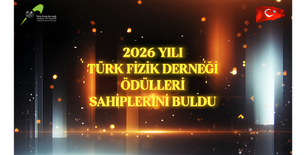 2O26 YILI TÜRK FİZİK DERNEĞİ BİLİM ÖDÜLLERİ